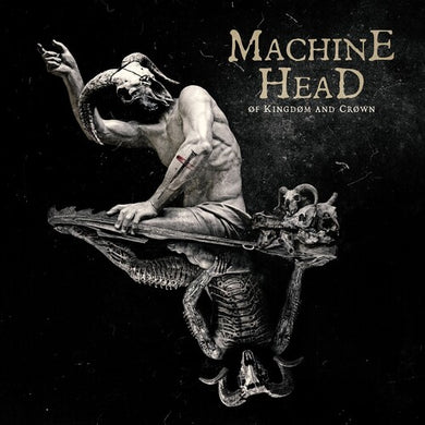 Machine Head- Of Kingdom And Crowns