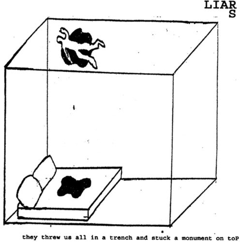 Liars- They Threw Us All In A Trench And Stuck A Monument On Top