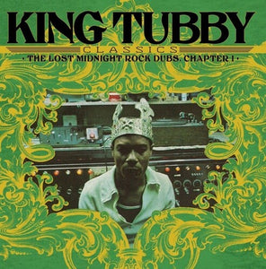 King Tubby- King Tubby’s Classics: The Lost Midnight Rock Dubs Chapter 1