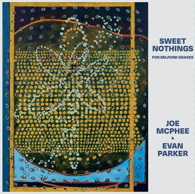 Joe McPhee & Evan Parker- Sweet Nothings (For Milford Graves)