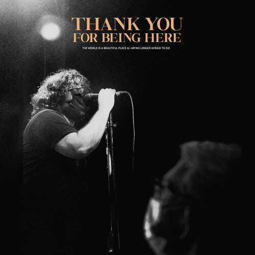 The World Is A Beautiful Place & I Am No Longer Afraid To Die- Thank You For Being Here (Live)