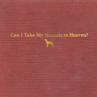 Tyler Childers- Can I Take My Hounds To Heaven