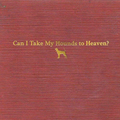 Tyler Childers- Can I Take My Hounds To Heaven