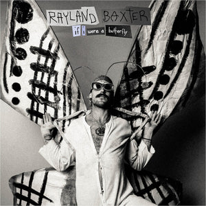 Rayland Baxter- If I Were A Butterfly