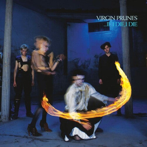 Virgin Prunes-  …If I Die, I Die (40th Anniversary)