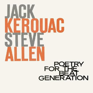Jack Kerouac & Steve Allen- Poetry For The Beat Generation (100th Birthday)