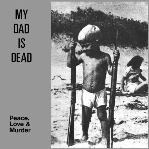 My Dad Is Dead- Peace, Love & Murder