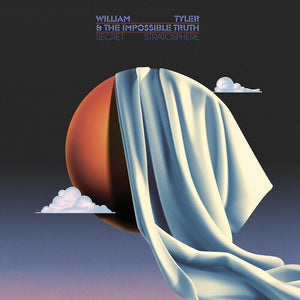 William Tyler & The Impossible Truth- Secret Stratosphere