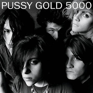Pussy Galore- Pussy Gold 5000