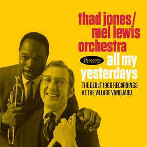 Thad Jones / Mel Lewis Orchestra - All My Yesterdays - Debut 1966 Recordings At Village…