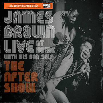 James Brown - Live At Home With His Bad Self: The After Show