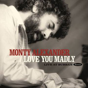 Monty Alexander- Love You Madly: Live at Bubba's