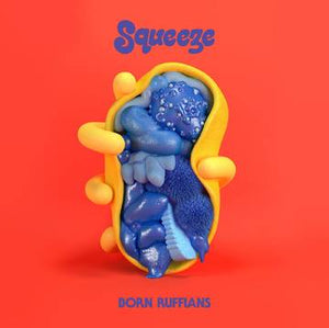 Born Ruffians- Squeeze