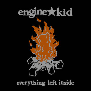 Engine Kid- Everything Left Inside