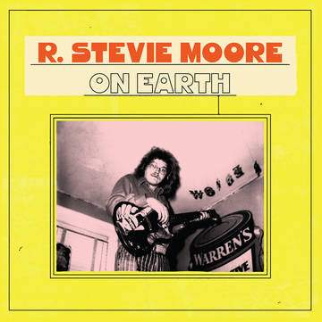 R. Stevie Moore- On Earth