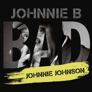 Johnnie Johnson- Johnnie B. Bad