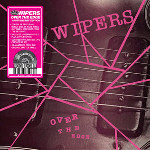 Wipers- Over The Edge (Anniversary Edition)
