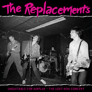 The Replacements- Unsuitable For Airplay: The Lost KFAI Concert