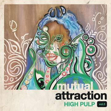 High Pulp- Mutual Attraction Vol. 3