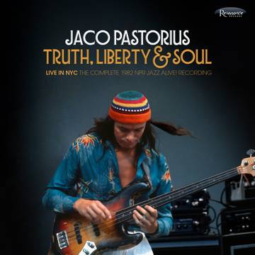 Jaco Pastorious- Truth, Liberty & Soul - Live In NYC: The Complete 1982 NPR Jazz Alive Recording