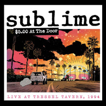 Load image into Gallery viewer, Sublime- $5 At The Door (Live At Tressel Tavern, 1994)