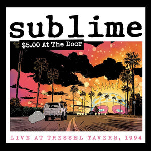 Sublime- $5 At The Door (Live At Tressel Tavern, 1994)