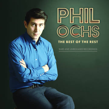 Phil Ochs- Best Of The Rest: Rare And Unreleased Recordings