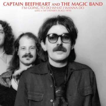 Captain Beefheart And The Magic Band- I'm Going To Do What I Wanna Do: Live At My Father's Place 1978