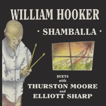 William Hooker with Thurston Moore & Elliott Sharp- Shamballa