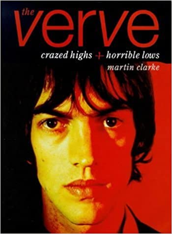 Martin Clarke- Verve: Crazed Highs and Horrible Lows