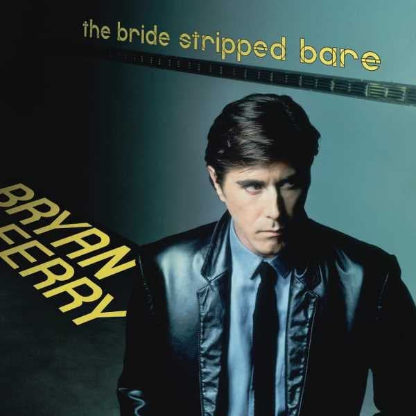 Bryan Ferry- The Bride Stripped Bare