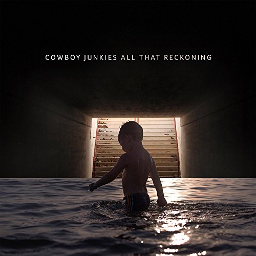 Cowboy Junkies - All that Reckoning