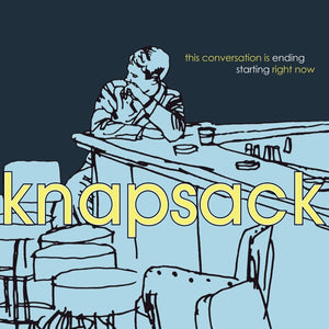 Knapsack- This Conversation Is Ending Starting Right Now