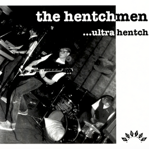 The Hentchmen- Ultra Hentch