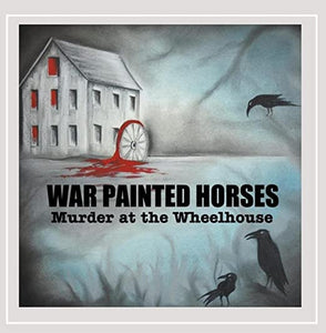 War Painted Horses- Murder at the Wheelhouse