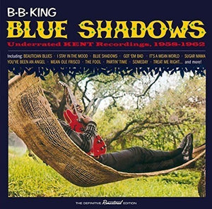 B.B. King- Blue Shadows - Underrated Kent Recordings 1958-1962