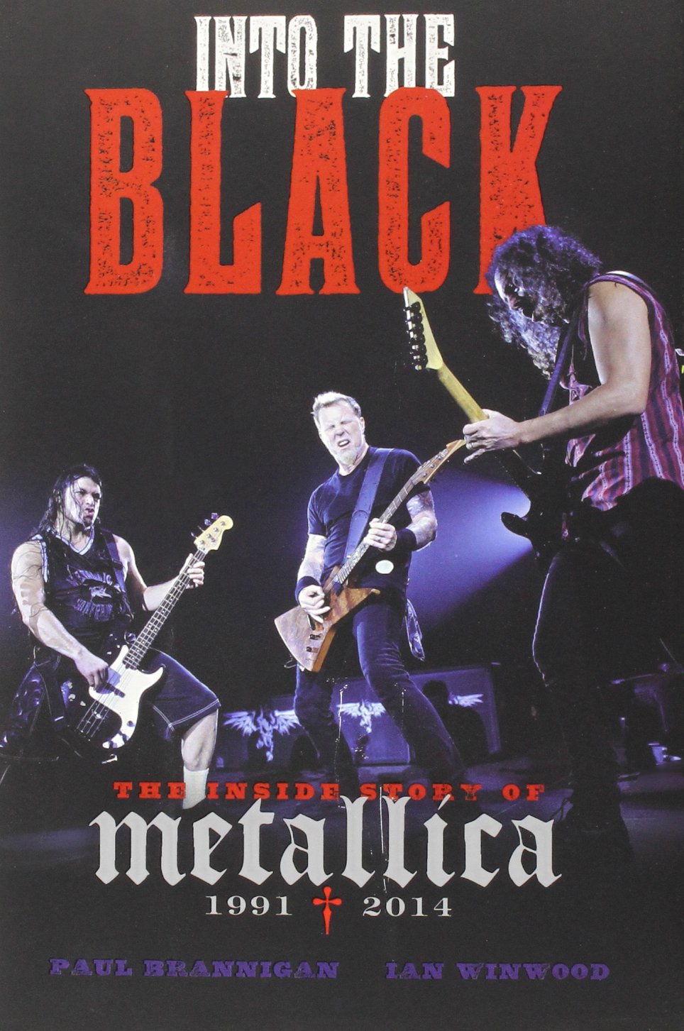 Paul Brannigan & Ian Winwood- Into The Black: The Inside Story Of Metallica
