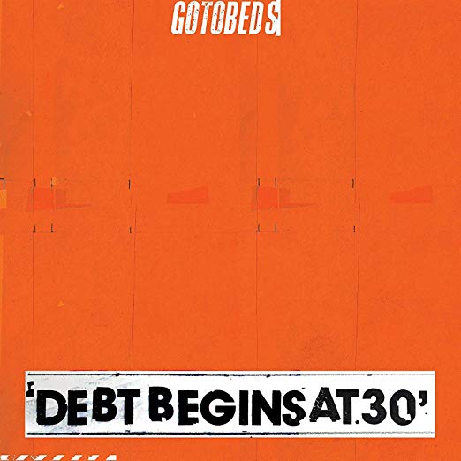 Gotobeds - Debt Begins At 30