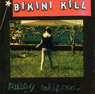 Bikini Kill- Pussy Whipped