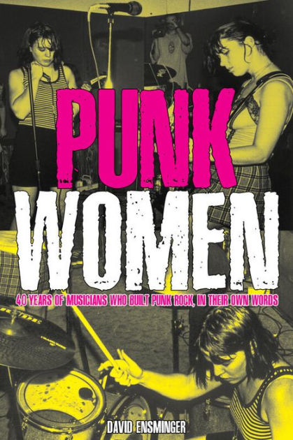 David A. Ensminger- Punk Women: 40 Years Of Musicians
