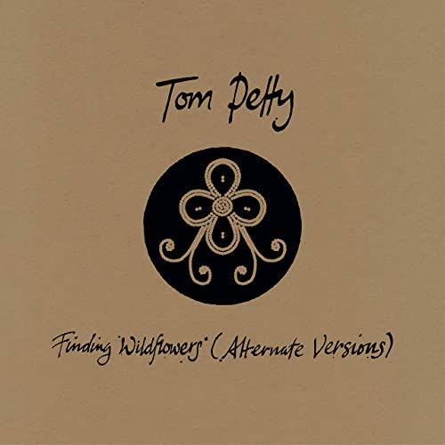 Tom Petty- Finding Wildflowers (Alternate Versions)