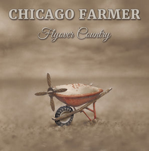 Chicago Farmer- Flyover Country