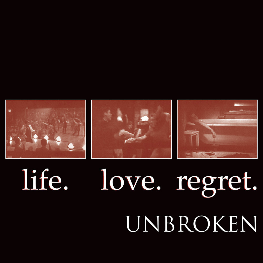 Unbroken- Life. Love. Regret.