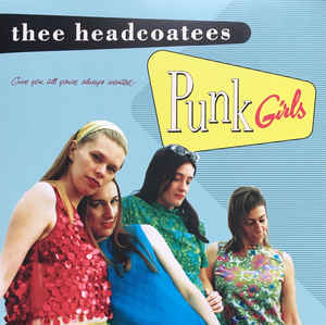 Thee Headcoatees- Punk Girls