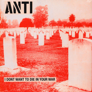 Anti- I Don't Want To Die In Your War