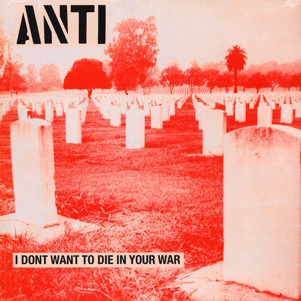 Anti- I Don't Want To Die In Your War