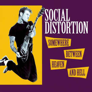 Social Distortion- Somewhere Between Heaven and Hell