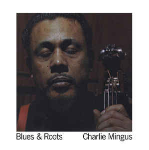 Charles Mingus- Blues & Roots