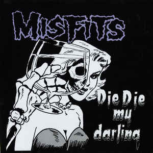 Misfits- Die Die My Darling