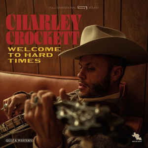 Charley Crockett- Welcome To Hard Times